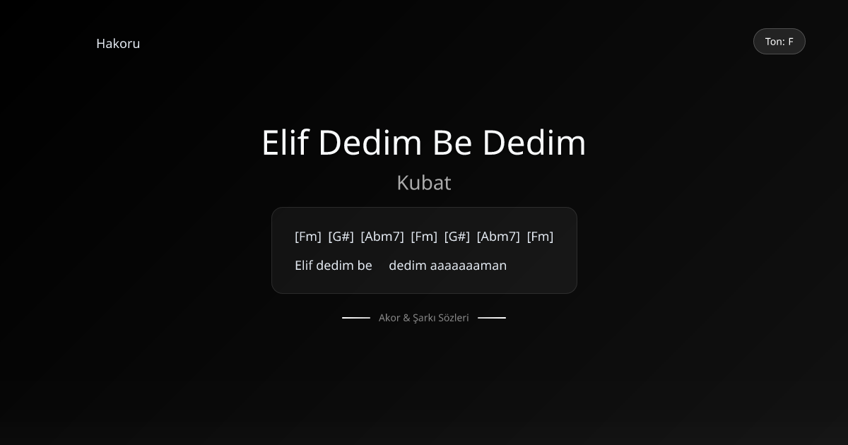 Kubat - Elif Dedim Be Dedim | Akor ve Şarkı Sözü | Hakoru
