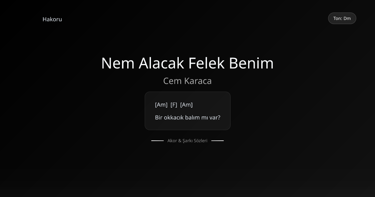 Nem Alacak Felek Benim Şarkı Sözleri, Nem Alacak Felek Benim Akorları ...